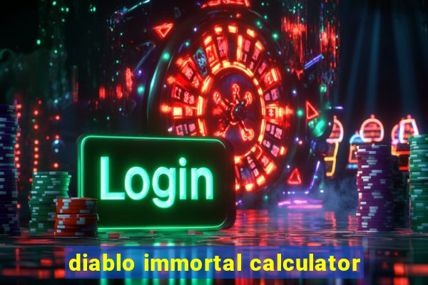 diablo immortal calculator